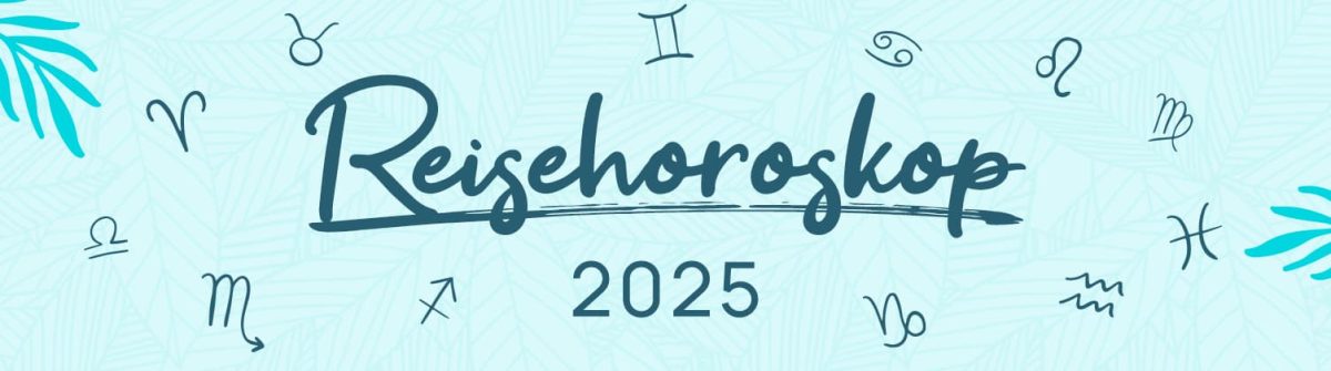 Reisehoroskop 2025 in türkis auf hellblauem Hintergrund mit Sternzeichen-Symbolen verteilt. Links oben und rechts unten befinden sich stilisierte Palmenblätter. Thema Urlaubsguru Reisehoroskop.